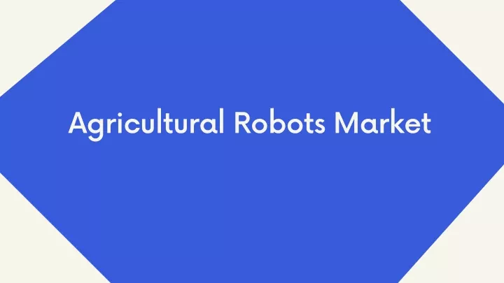 agricultural robots market