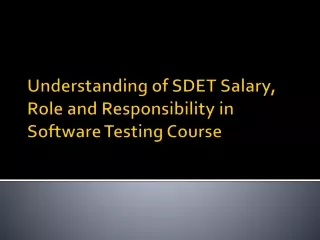 Understanding of SDET Salary, Role and Responsibility in Software Testing Course