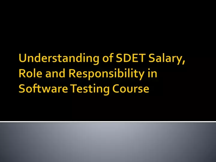 understanding of sdet salary role and responsibility in software testing course