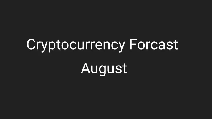 cryptocurrency forcast august