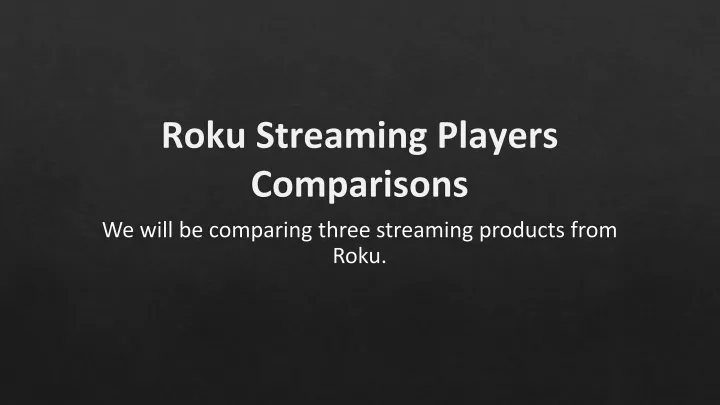 roku streaming players comparisons