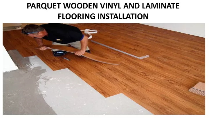 parquet wooden vinyl and laminate flooring installation