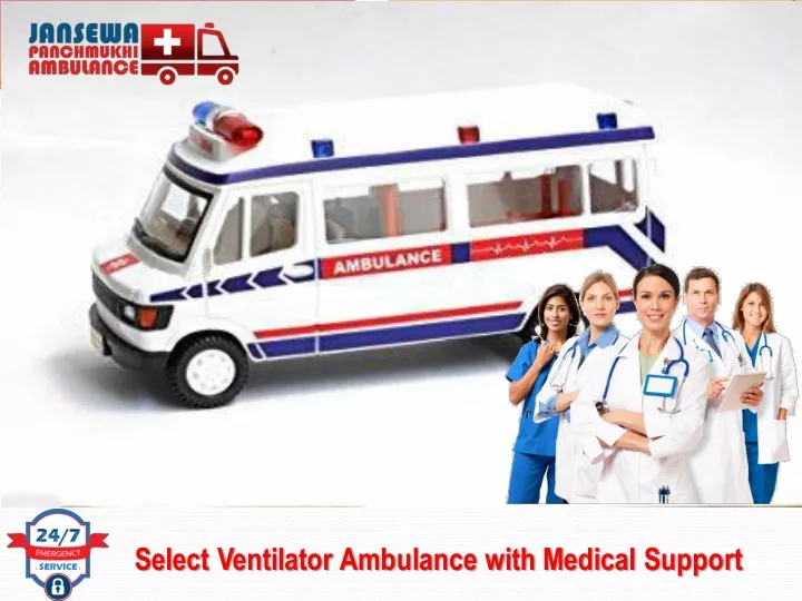 select ventilator ambulance with medical support