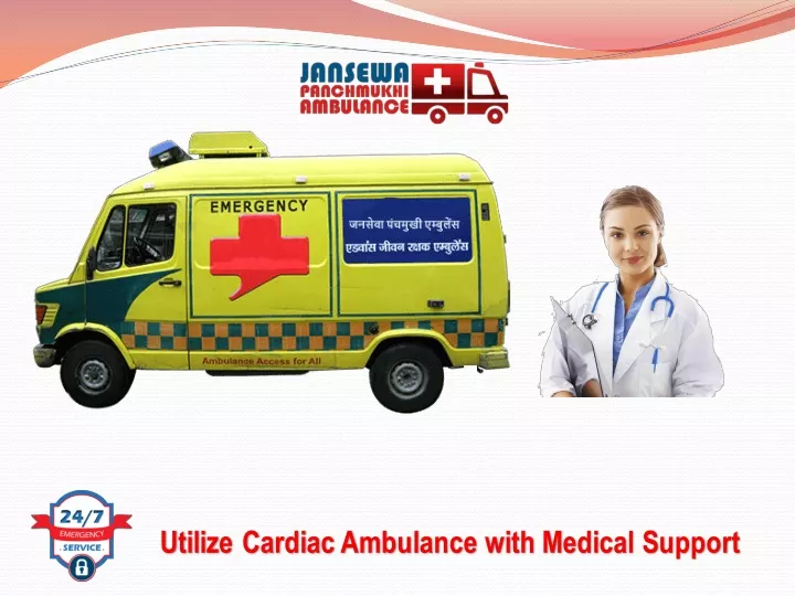utilize cardiac ambulance with medical support