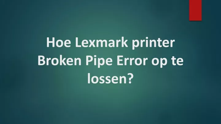 hoe lexmark printer broken pipe error op te lossen