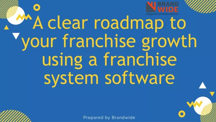 a clear roadmap to your franchise growth using