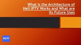 What is the Architecture of Hell IPTV Works and What are its Future Uses?
