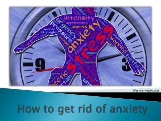 how to get rid of anxiety