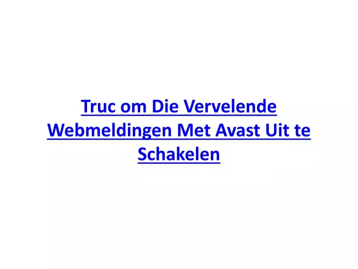 truc om die vervelende webmeldingen met avast uit te schakelen