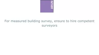 For measured building survey, ensure to hire competent surveyors