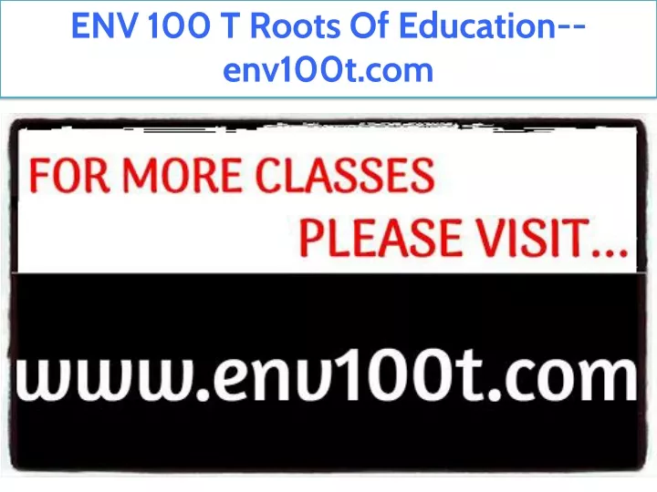 env 100 t roots of education env100t com