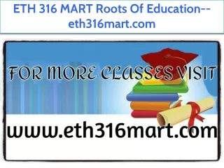 ETH 316 MART Roots Of Education--eth316mart.com
