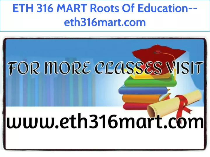 eth 316 mart roots of education eth316mart com
