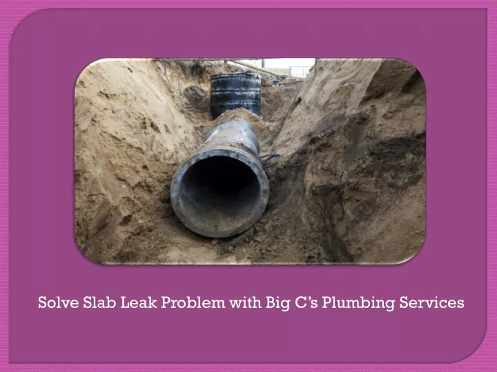 solve slab leak problem with big c s plumbing