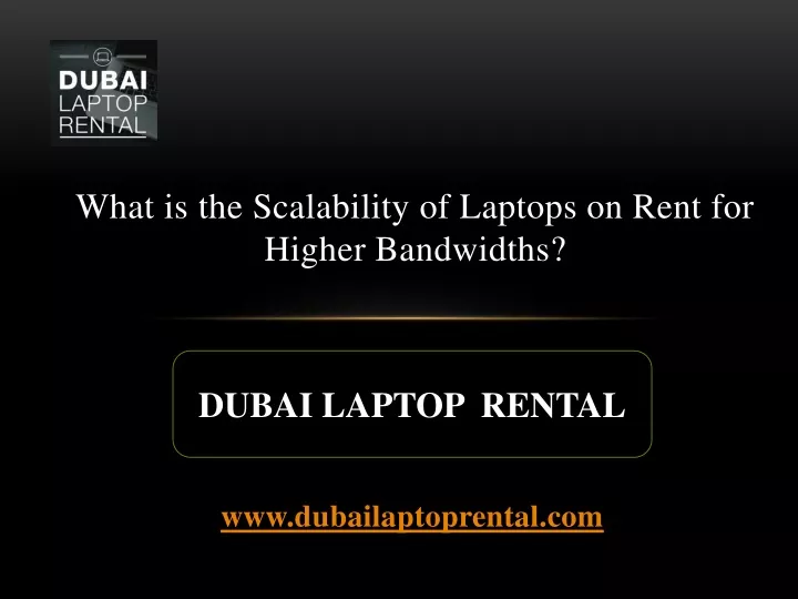 what is t he scalability of laptops on rent for higher bandwidths