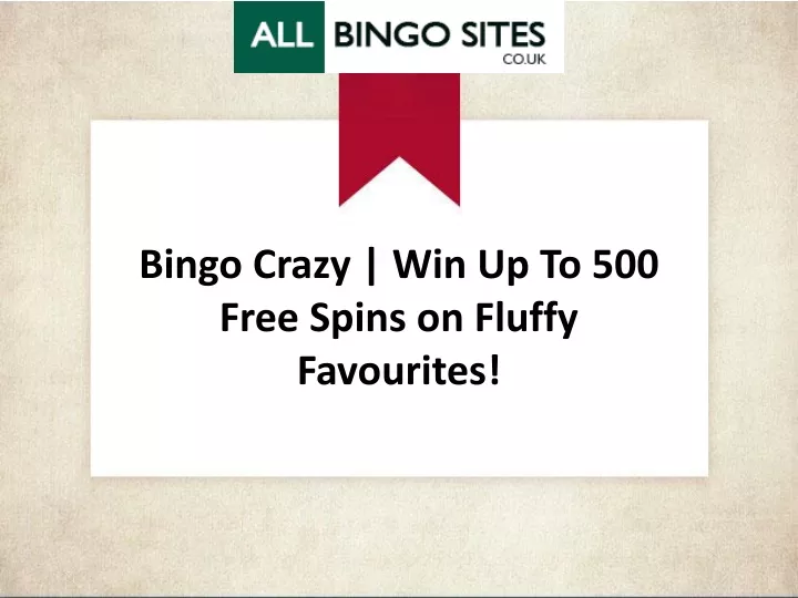 bingo crazy win up to 500 free spins on fluffy