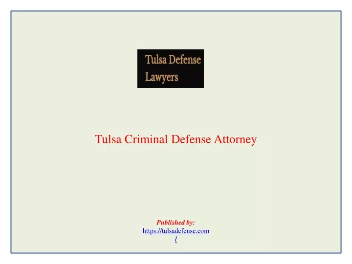 tulsa criminal defense attorney published by https tulsadefense com