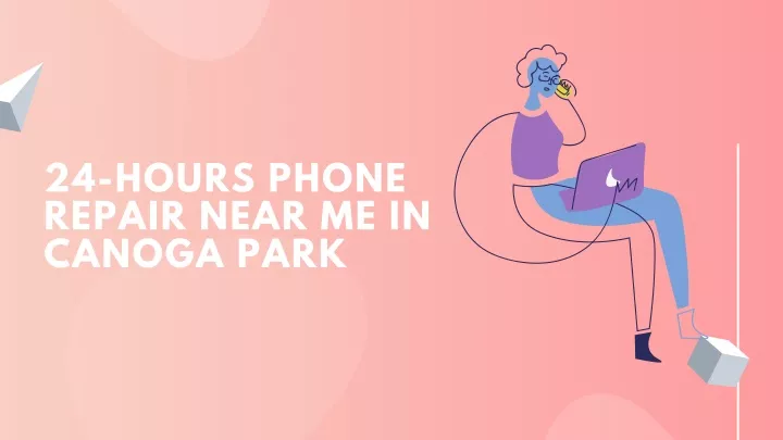 24 hours phone repair near me in canoga park