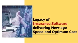 legacy of insurance software delivering new age speed and optimum cost