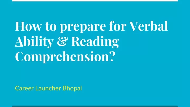 how to prepare for verbal ability reading comprehension