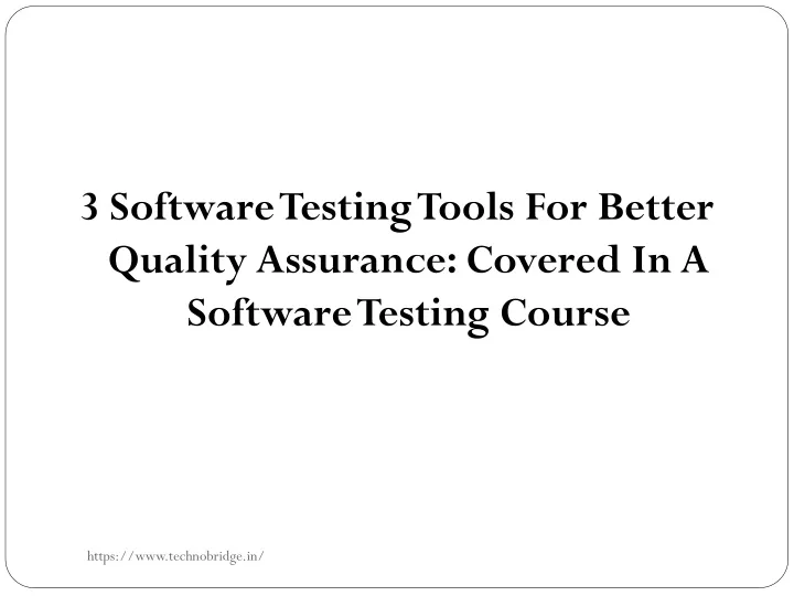 3 software testing tools for better quality