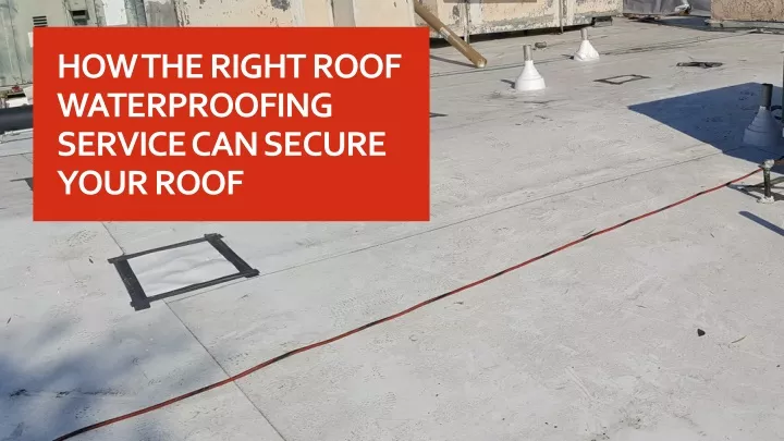 how the right roof waterproofing service