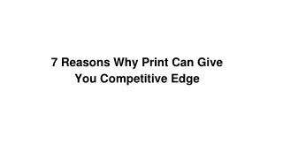 7 reasons why print can give you competitive edge