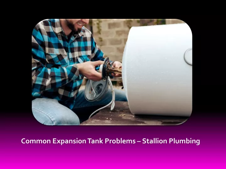 common expansion tank problems stallion plumbing