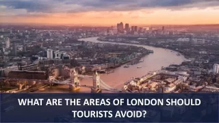 What Are the Areas of London Should Tourists Avoid?