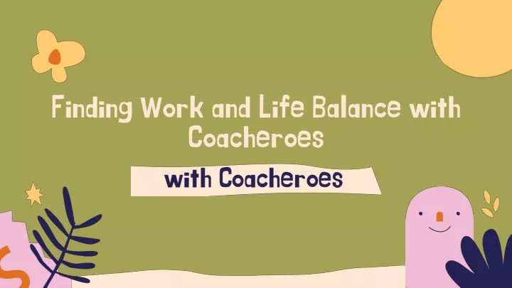 finding work and life balance with coacheroes