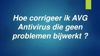 . Hoe corrigeer ik AVG Antivirus die geen problemen bijwerkt
