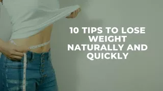 10 Tips To Lose Weight Naturally And Quickly