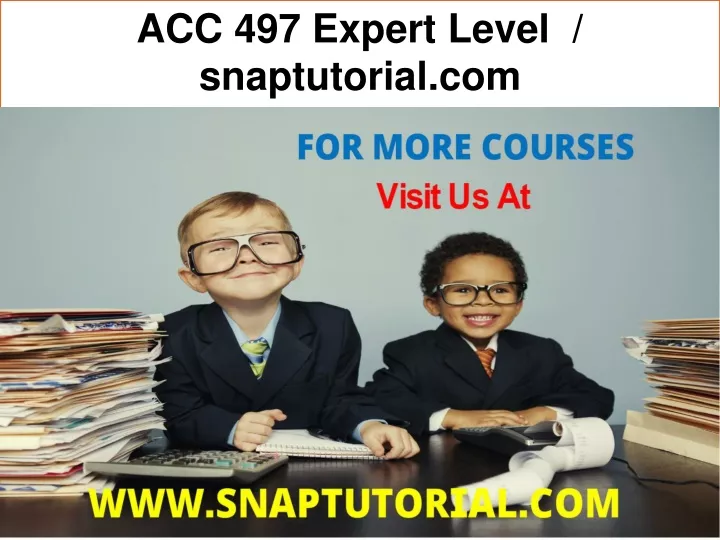 acc 497 expert level snaptutorial com