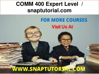 COMM 400 Expert Level  / snaptutorial.com