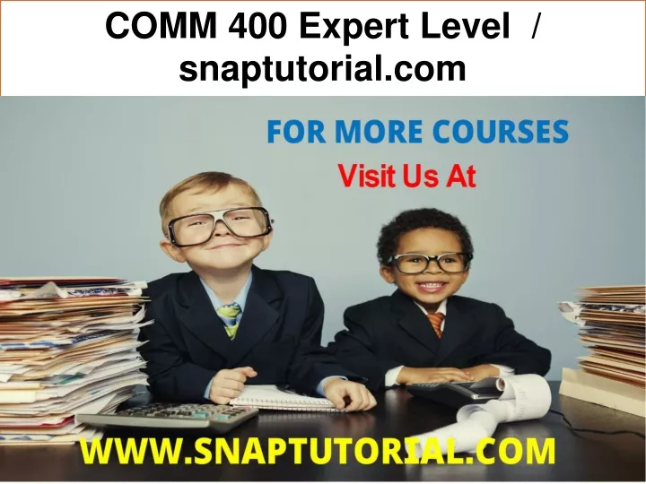 comm 400 expert level snaptutorial com