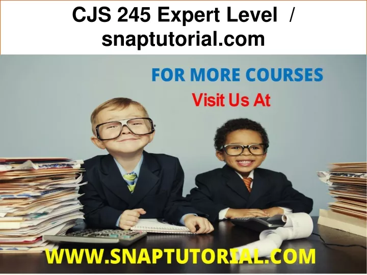 cjs 245 expert level snaptutorial com