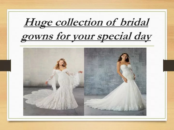 huge collection of bridal gowns for your special day