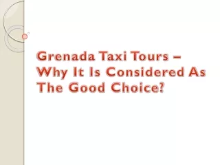 Grenada Taxi Tours – Why It Is Considered As The Good Choice?