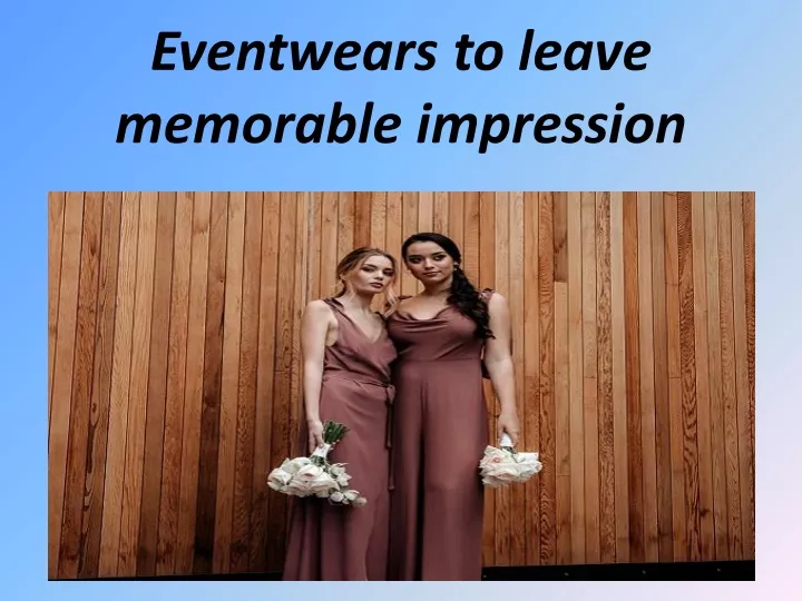 eventwears to leave memorable impression