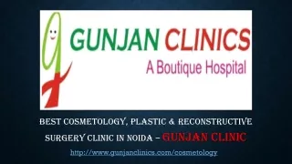 Best Cosmetic, Plastic Surgery Clinic In  Noida |Gunjan Clinics