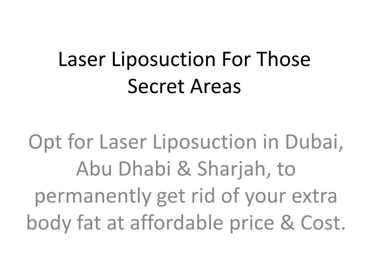 laser liposuction for those secret areas