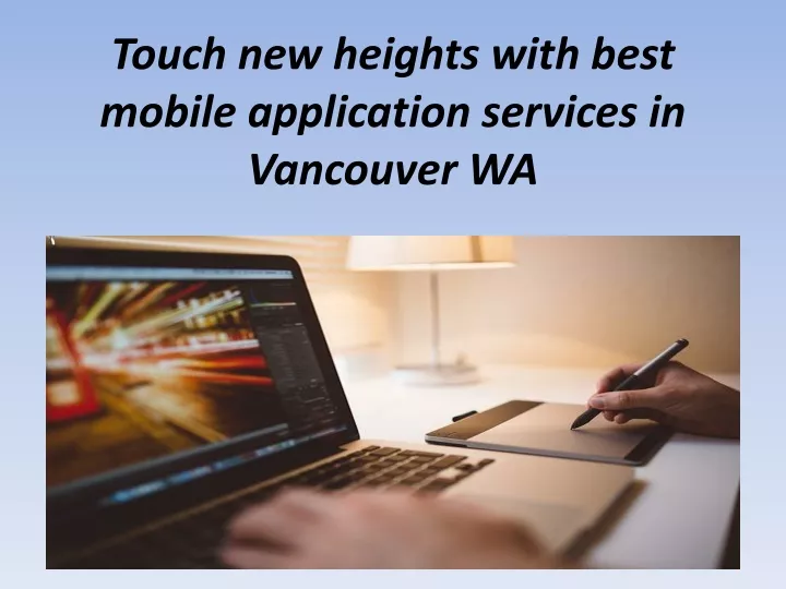 touch new heights with best mobile application services in vancouver wa