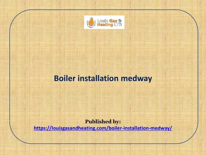 boiler installation medway published by https louisgasandheating com boiler installation medway