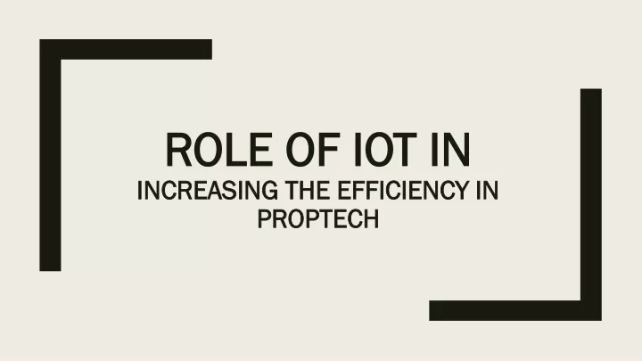 role of iot in increasing the efficiency in proptech