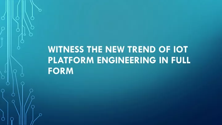witness the new trend of iot platform engineering in full form