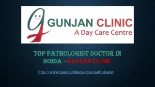 Top Pathologists doctor in Noida -Gunjan Clinics