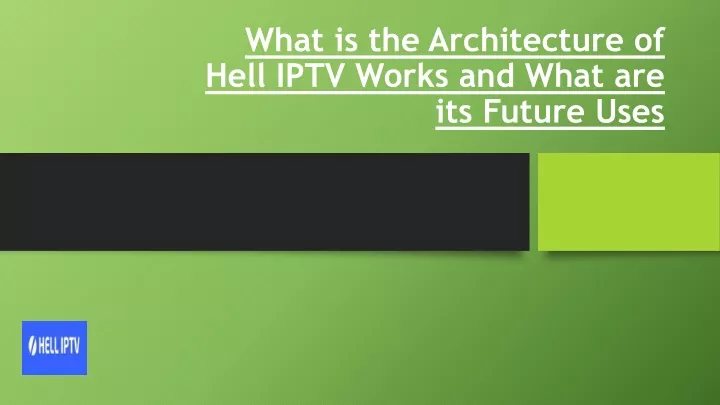 what is the architecture of hell iptv works