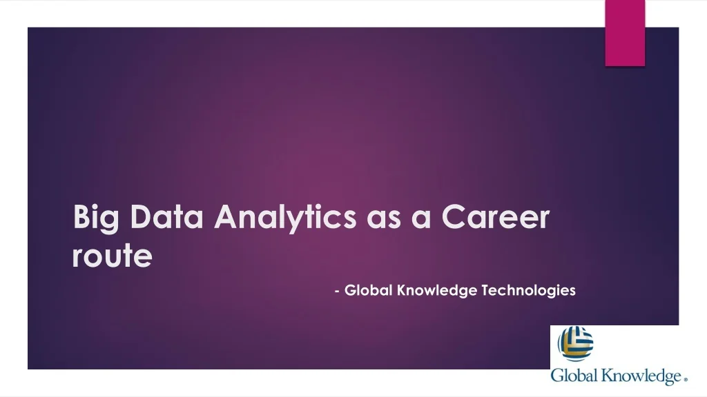 PPT - Big Data Analytics as a Career route PowerPoint Presentation ...
