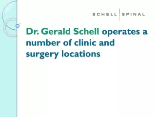 Dr. Gerald Schell operates a number of clinic and surgery locations