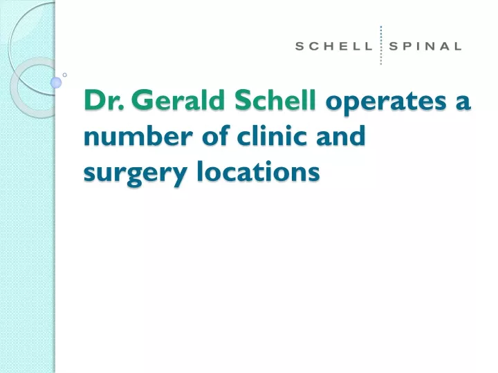 dr gerald schell operates a number of clinic and surgery locations